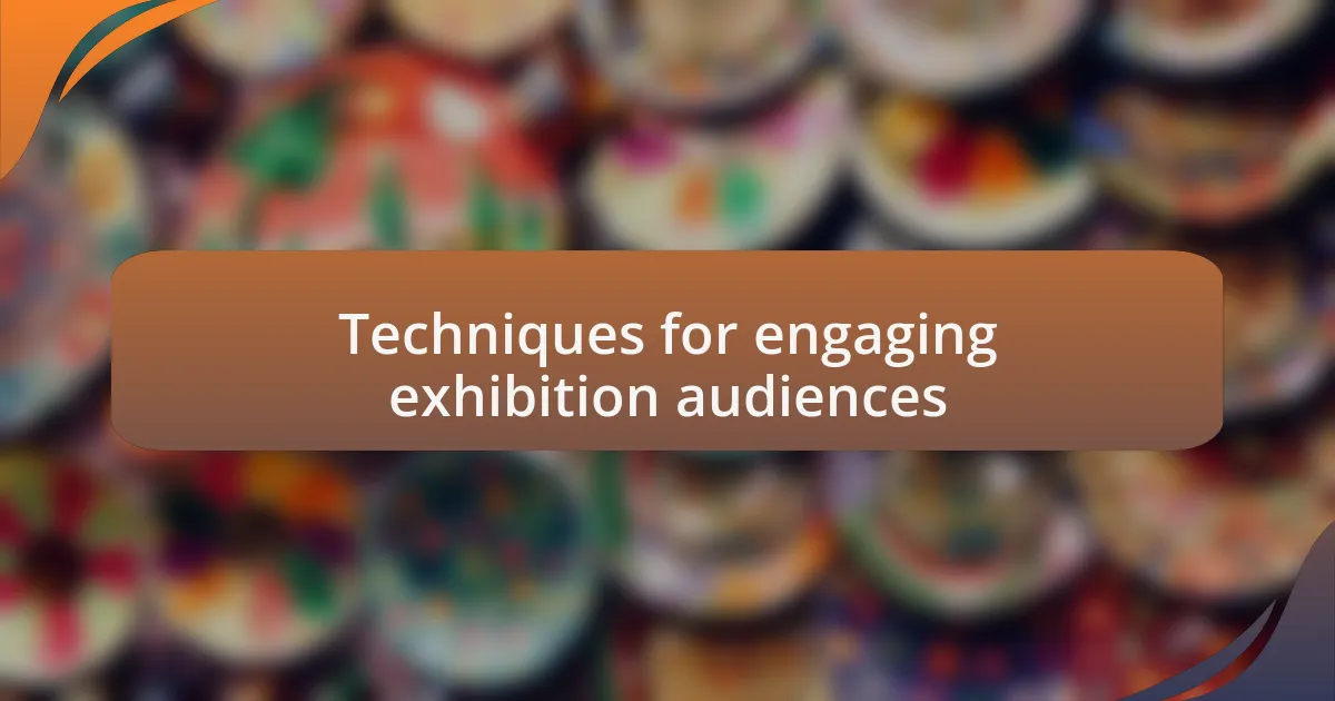 Techniques for engaging exhibition audiences