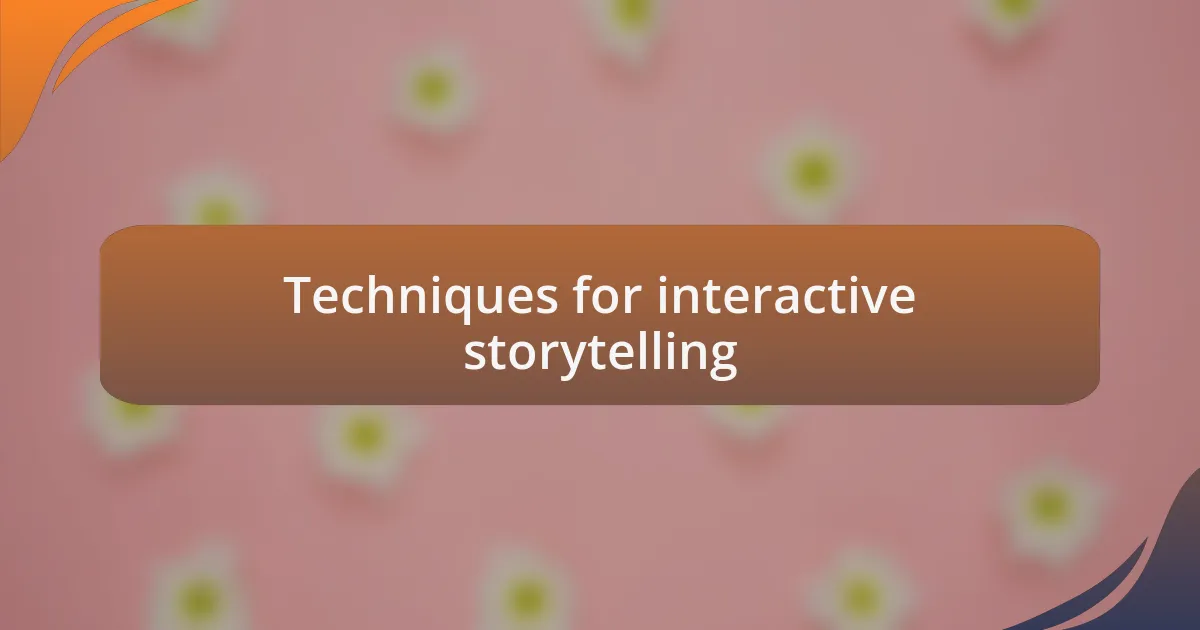 Techniques for interactive storytelling