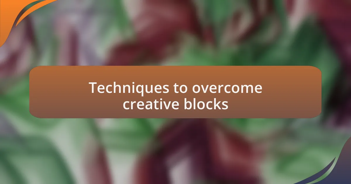 Techniques to overcome creative blocks