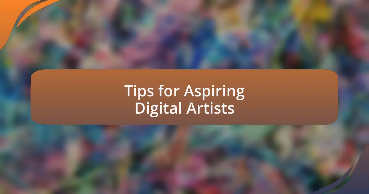 Tips for Aspiring Digital Artists