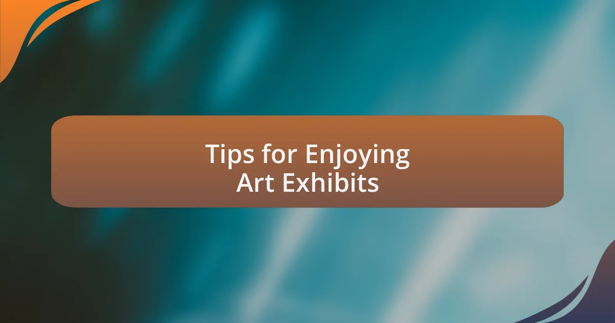 Tips for Enjoying Art Exhibits