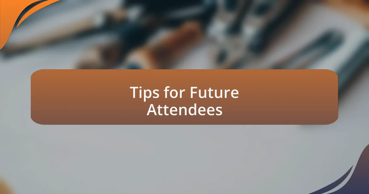 Tips for Future Attendees
