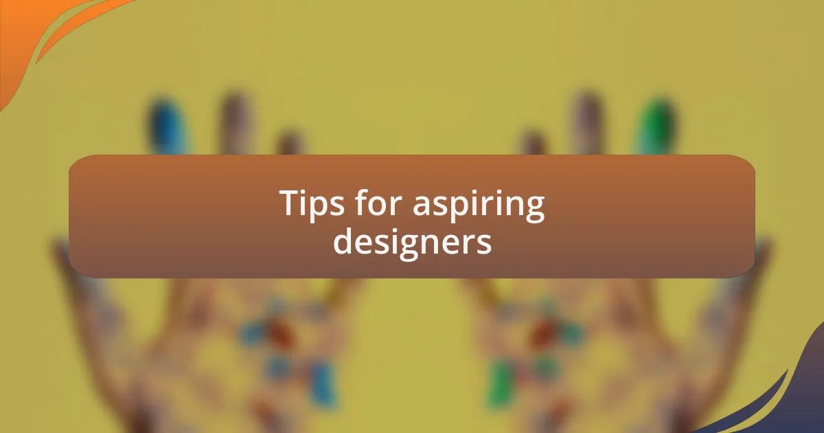 Tips for aspiring designers