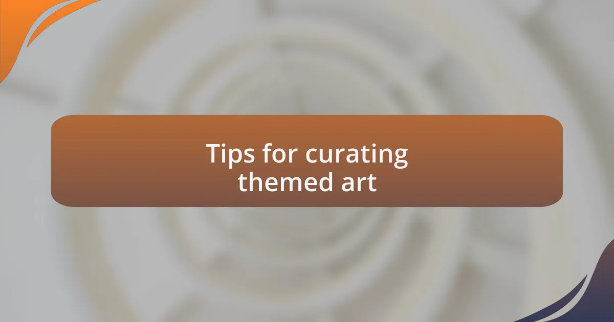 Tips for curating themed art