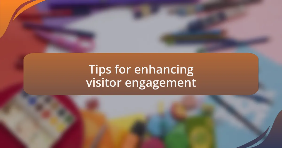 Tips for enhancing visitor engagement