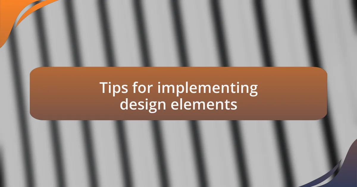 Tips for implementing design elements