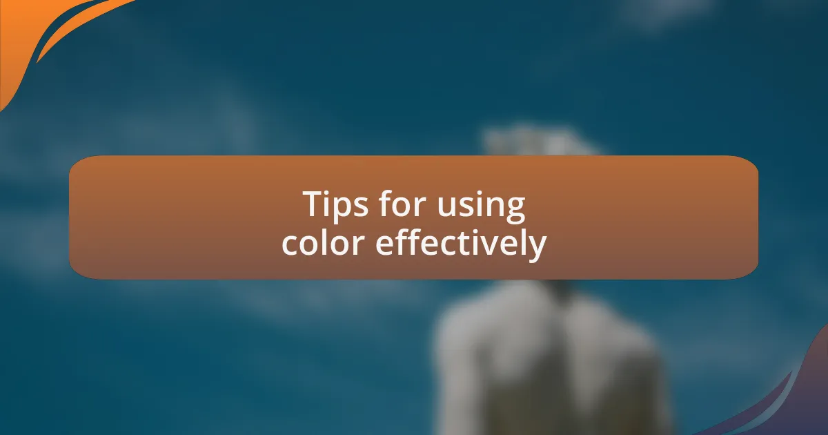 Tips for using color effectively