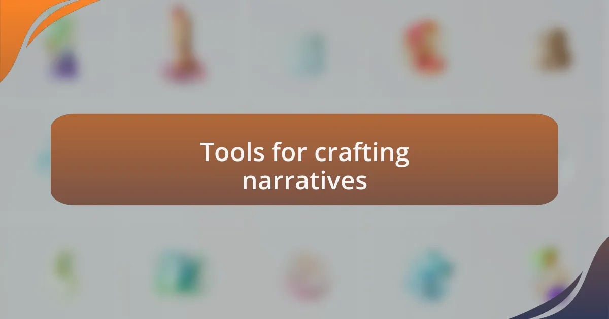 Tools for crafting narratives