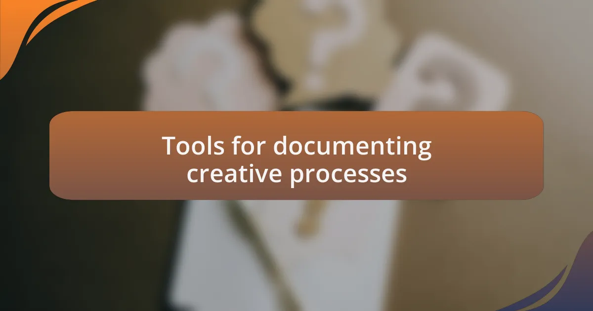 Tools for documenting creative processes
