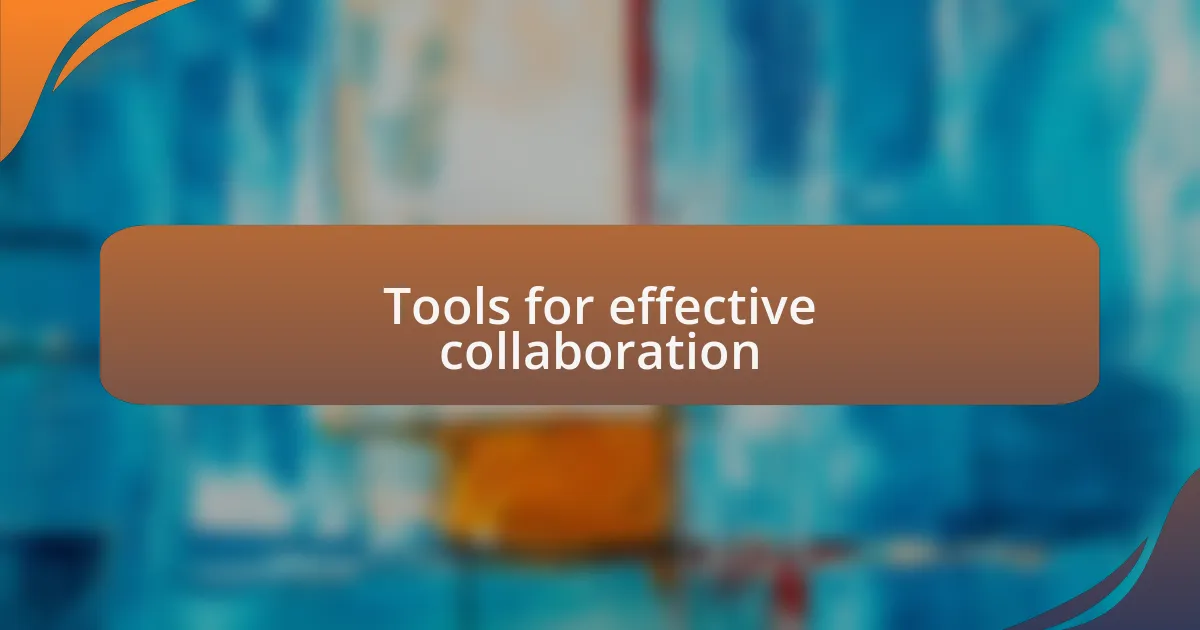 Tools for effective collaboration