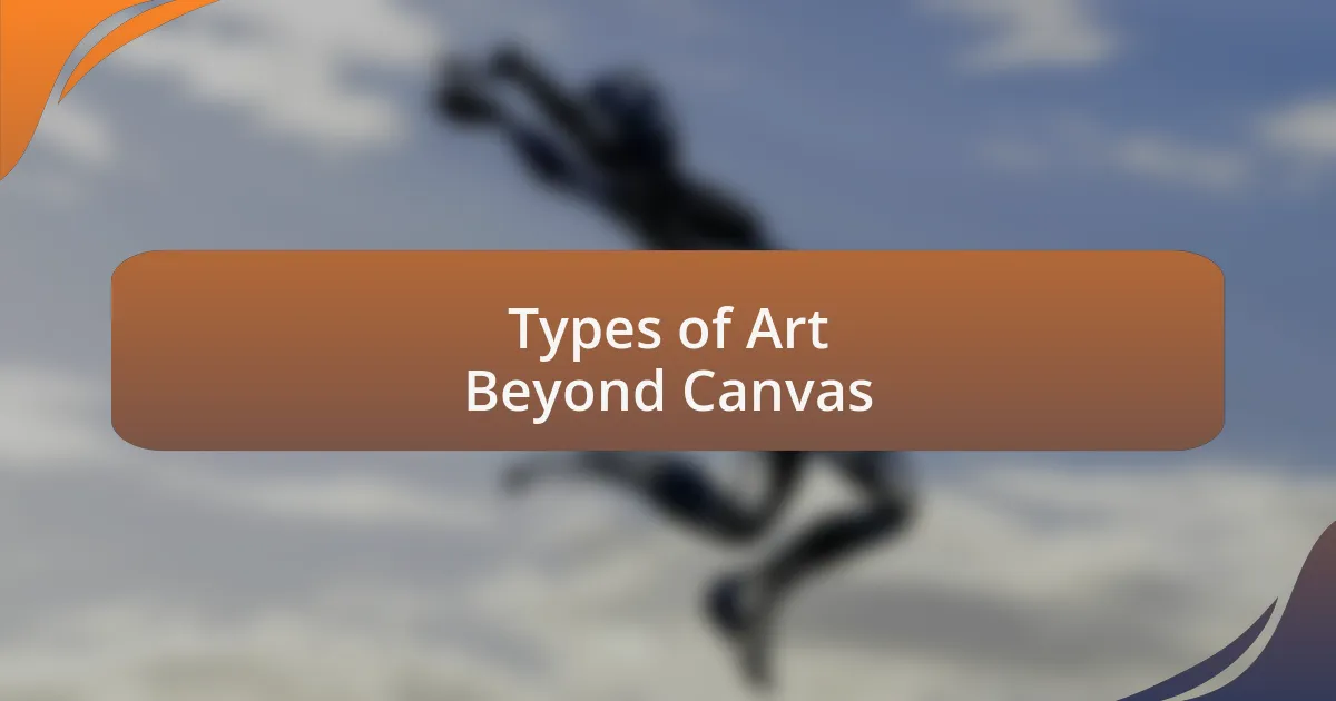 Types of Art Beyond Canvas