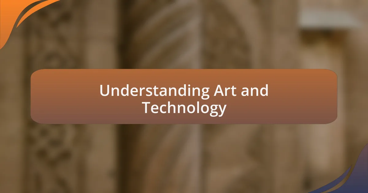 Understanding Art and Technology