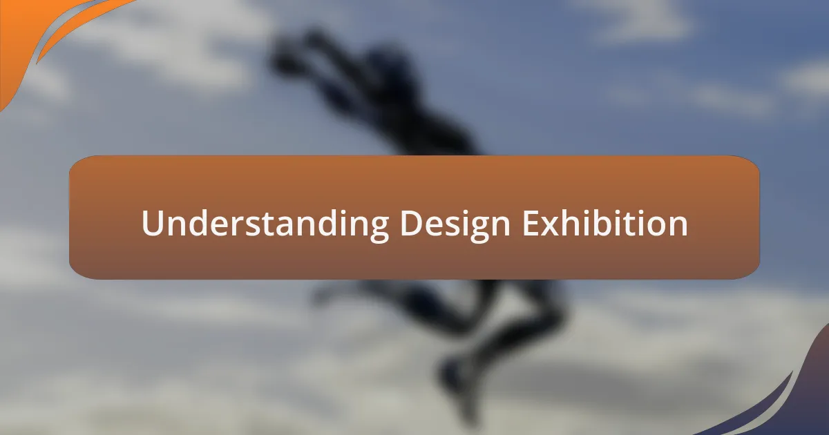 Understanding Design Exhibition
