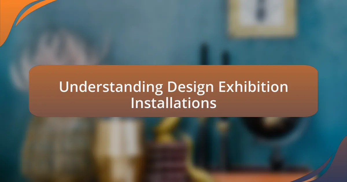 Understanding Design Exhibition Installations