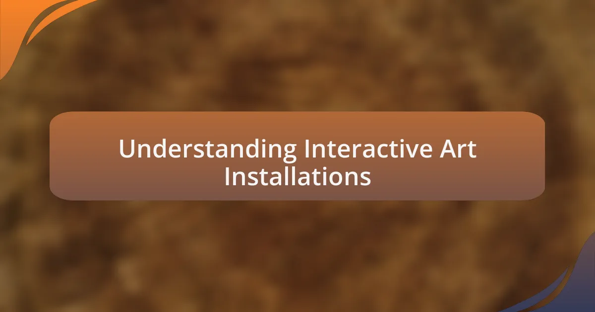 Understanding Interactive Art Installations