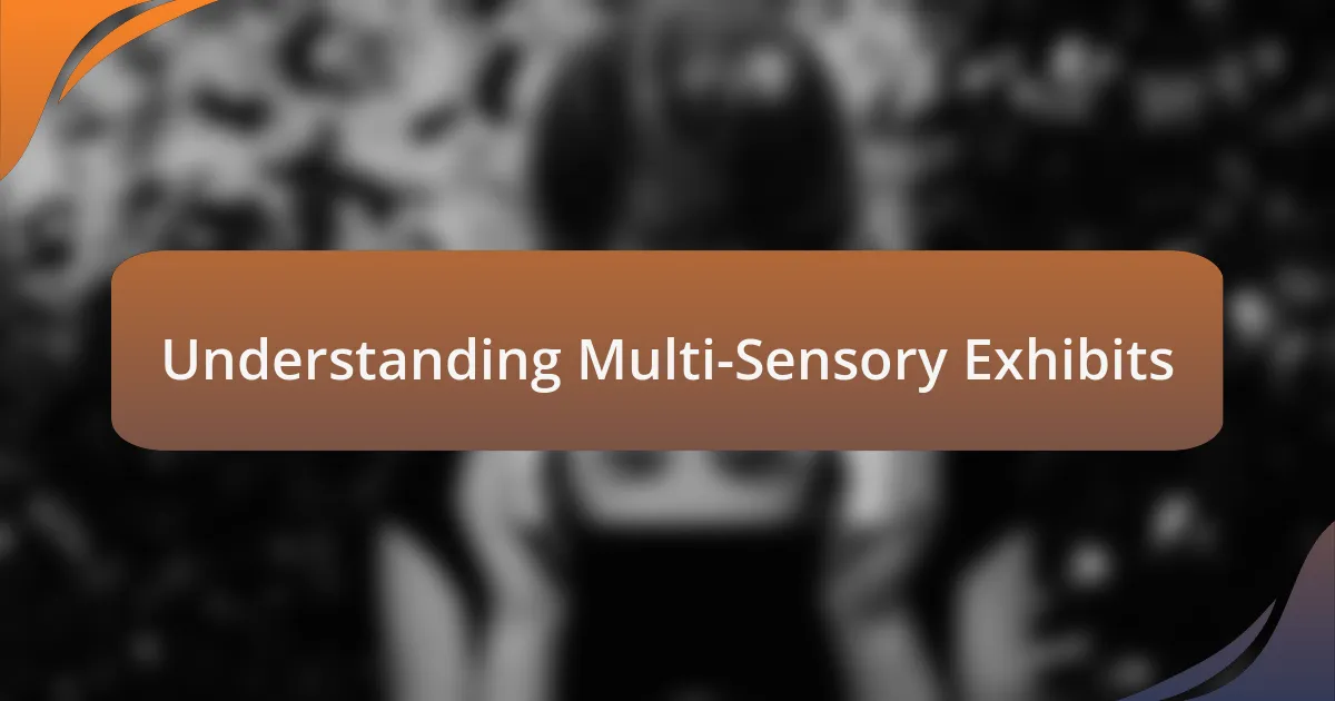 Understanding Multi-Sensory Exhibits