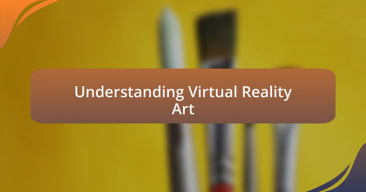 Understanding Virtual Reality Art