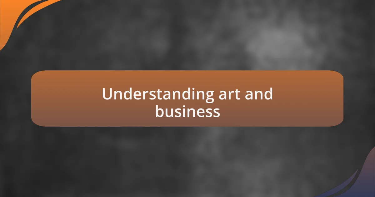 Understanding art and business