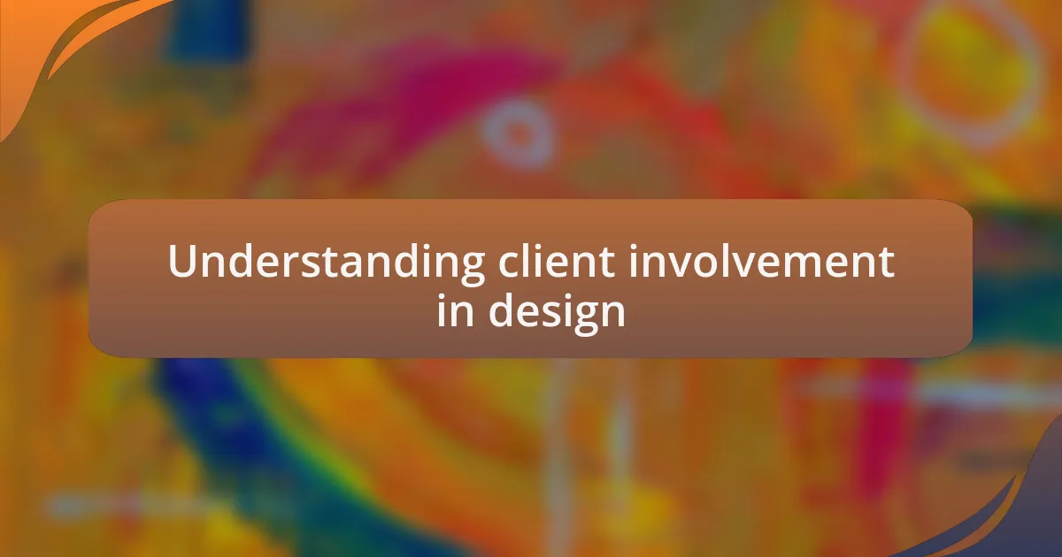 Understanding client involvement in design