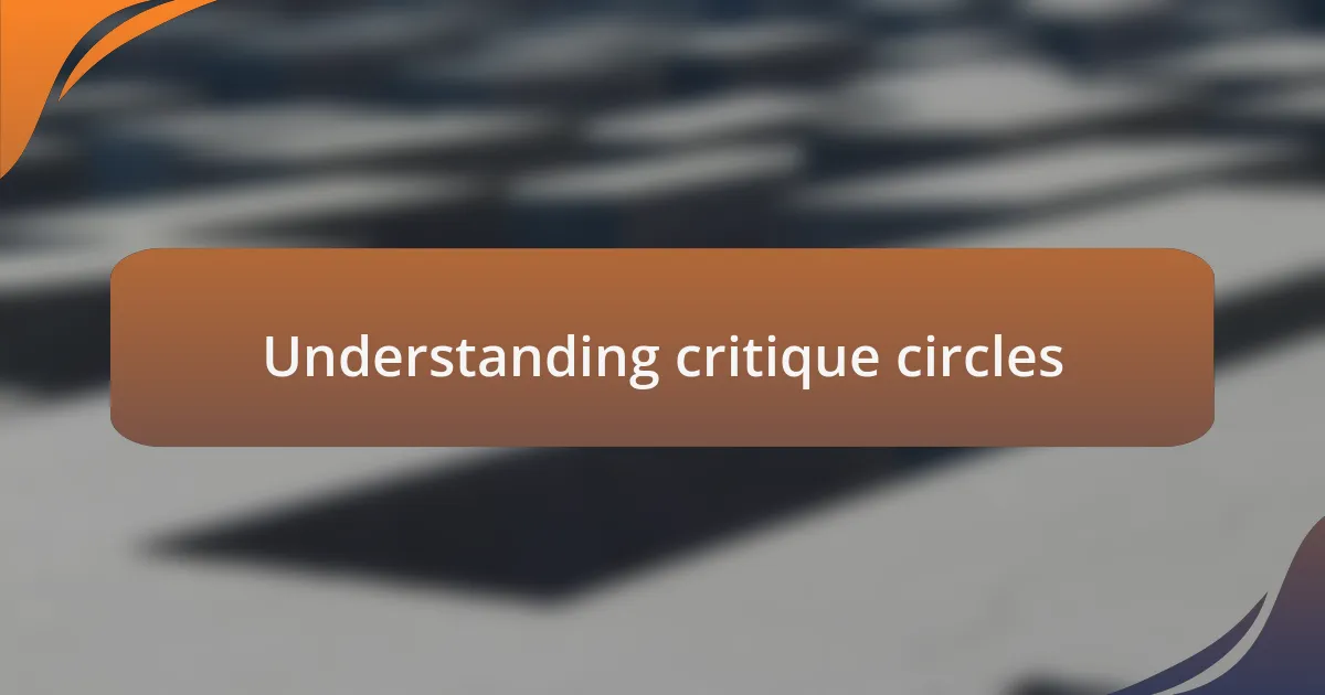 Understanding critique circles