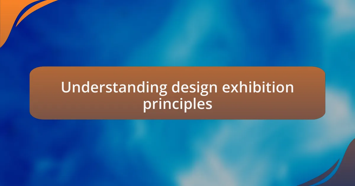 Understanding design exhibition principles