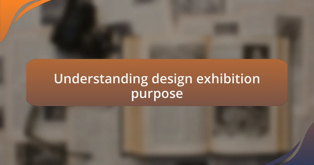 Understanding design exhibition purpose