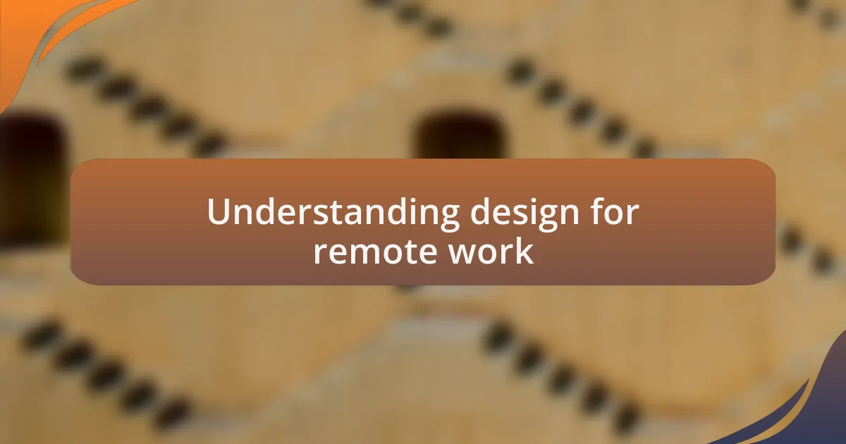 Understanding design for remote work