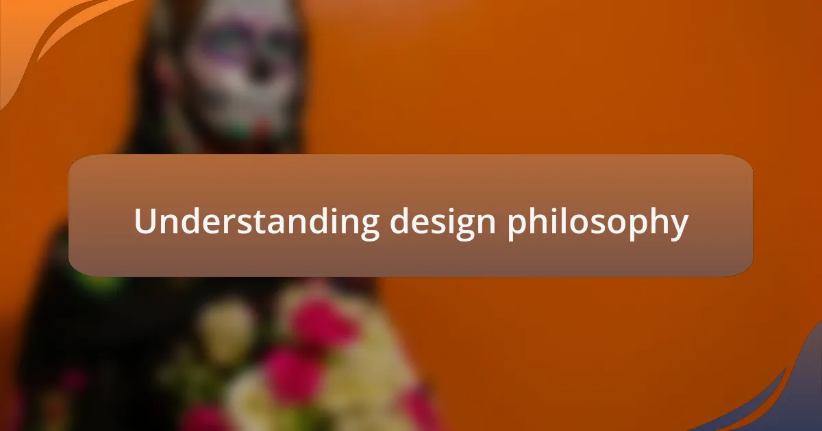 Understanding design philosophy