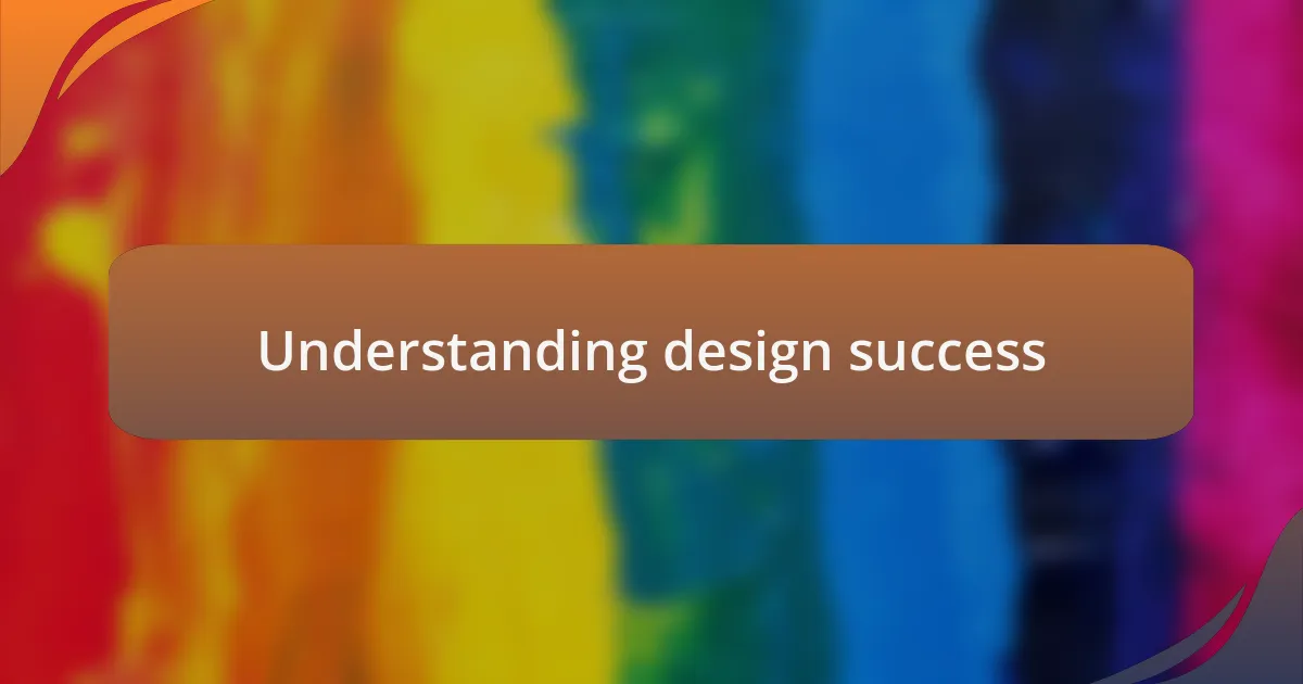 Understanding design success