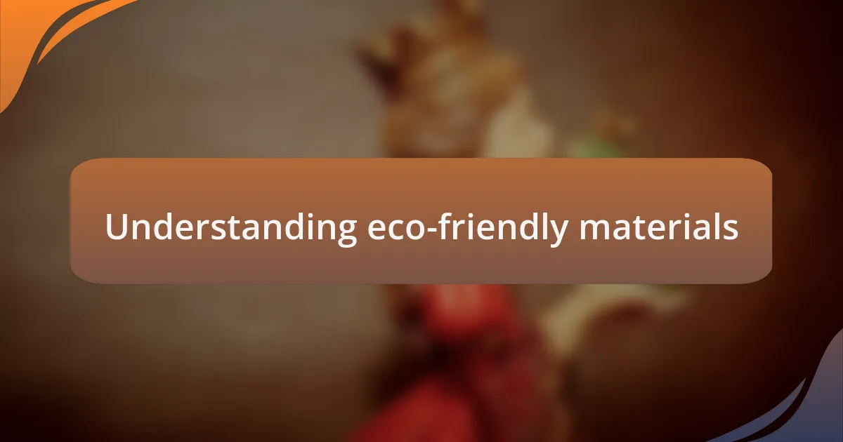 Understanding eco-friendly materials