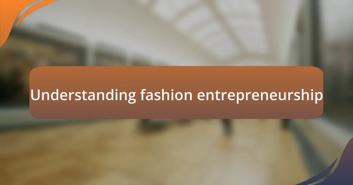 Understanding fashion entrepreneurship