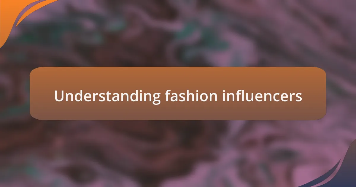 Understanding fashion influencers