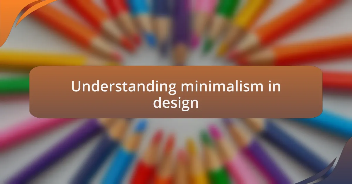 Understanding minimalism in design