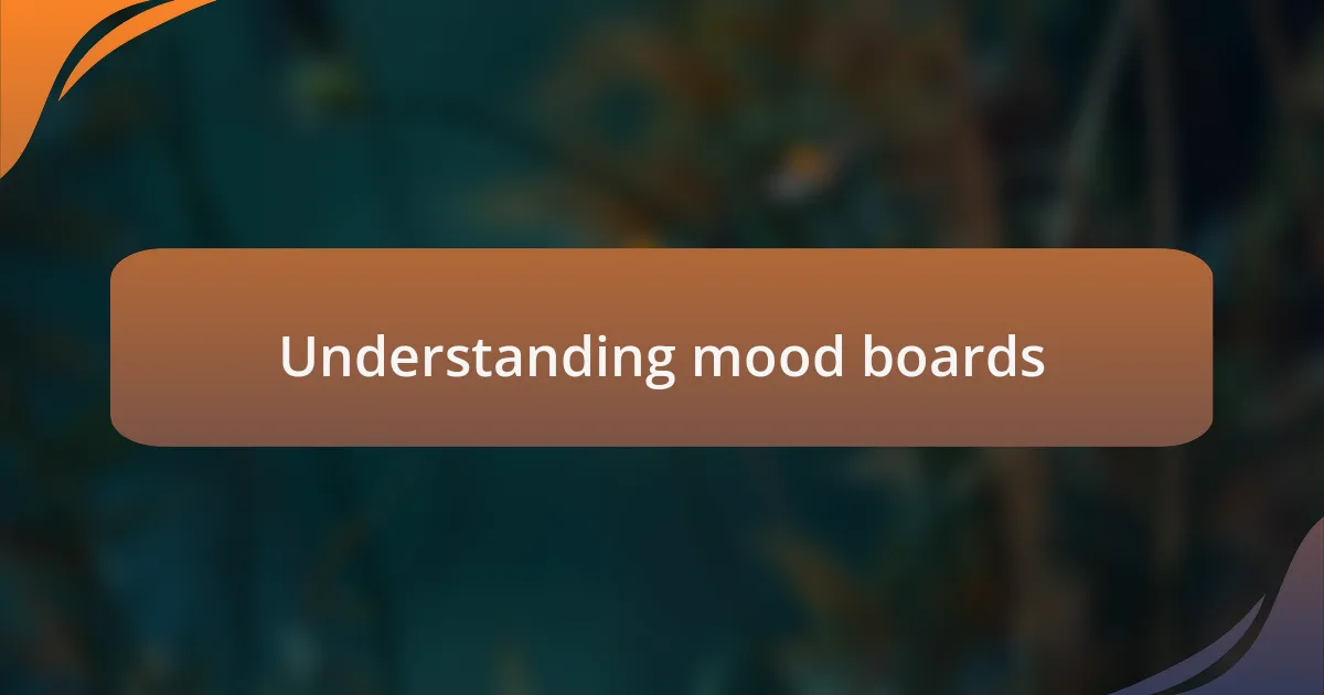 Understanding mood boards