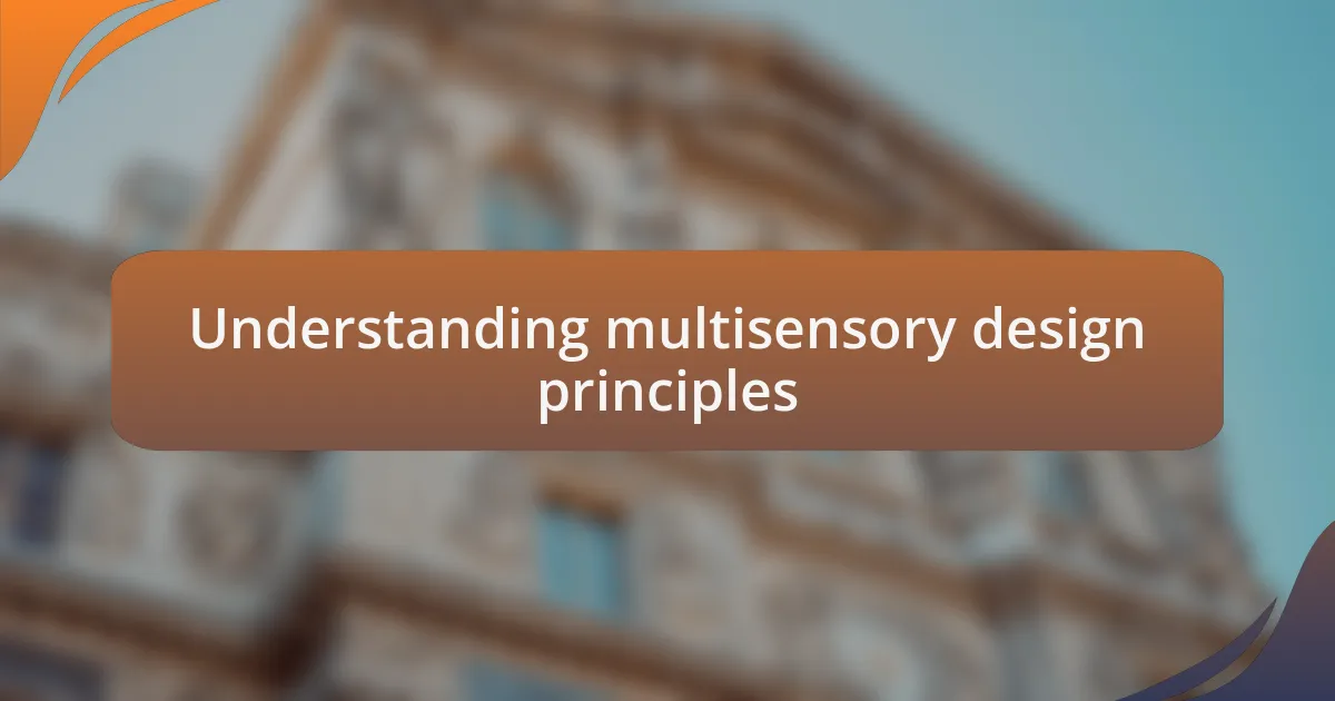 Understanding multisensory design principles