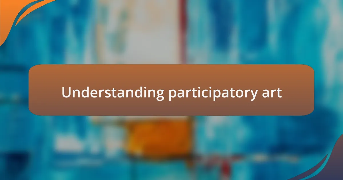 Understanding participatory art
