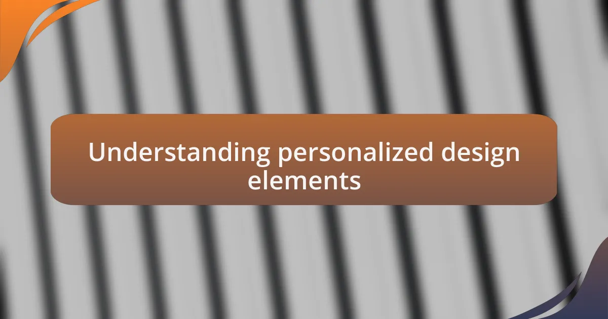Understanding personalized design elements