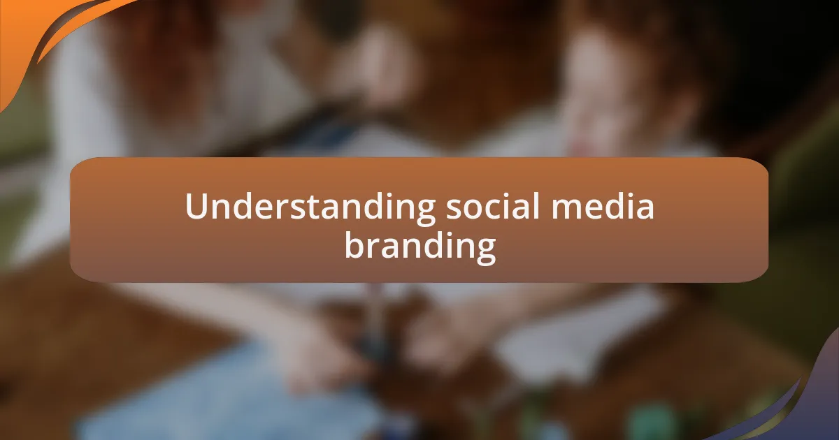Understanding social media branding