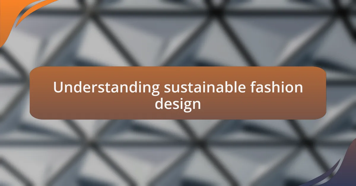 Understanding sustainable fashion design