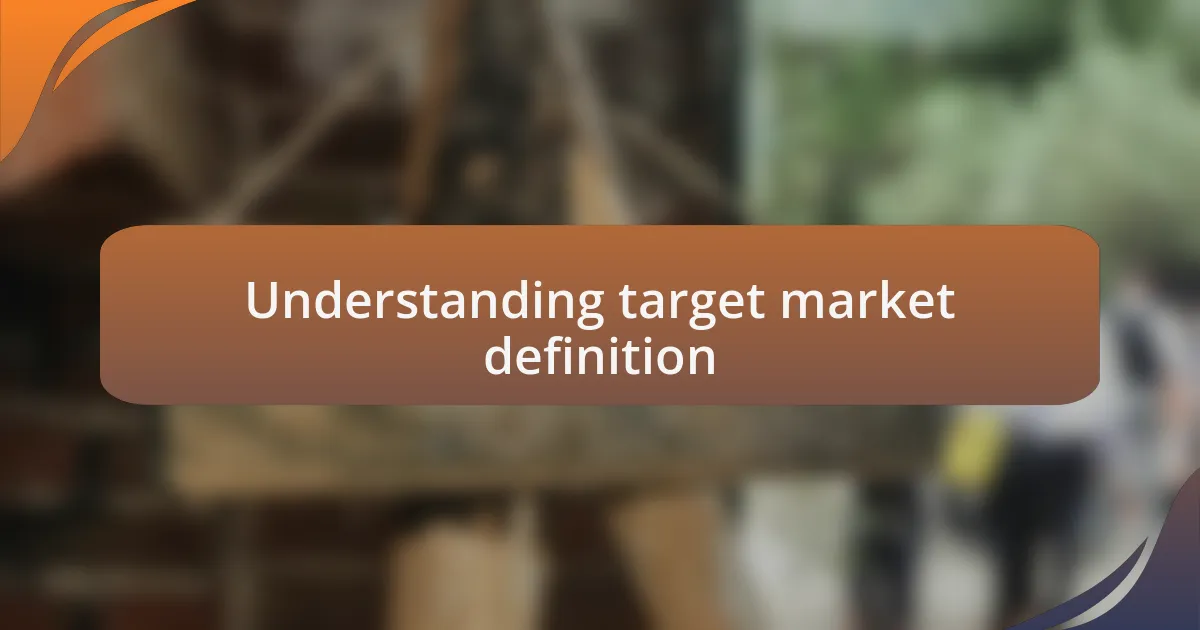 Understanding target market definition