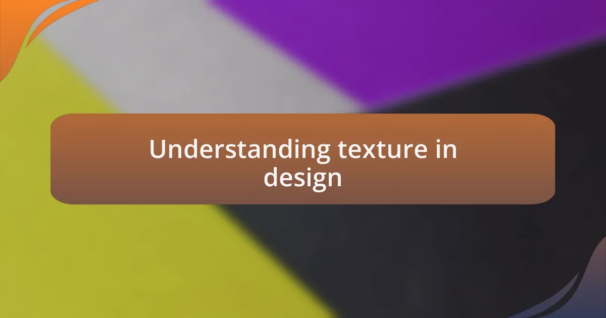 Understanding texture in design