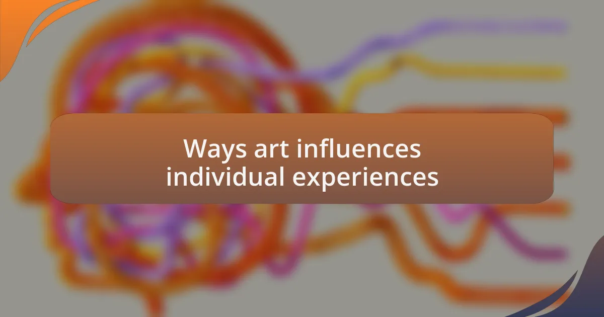Ways art influences individual experiences