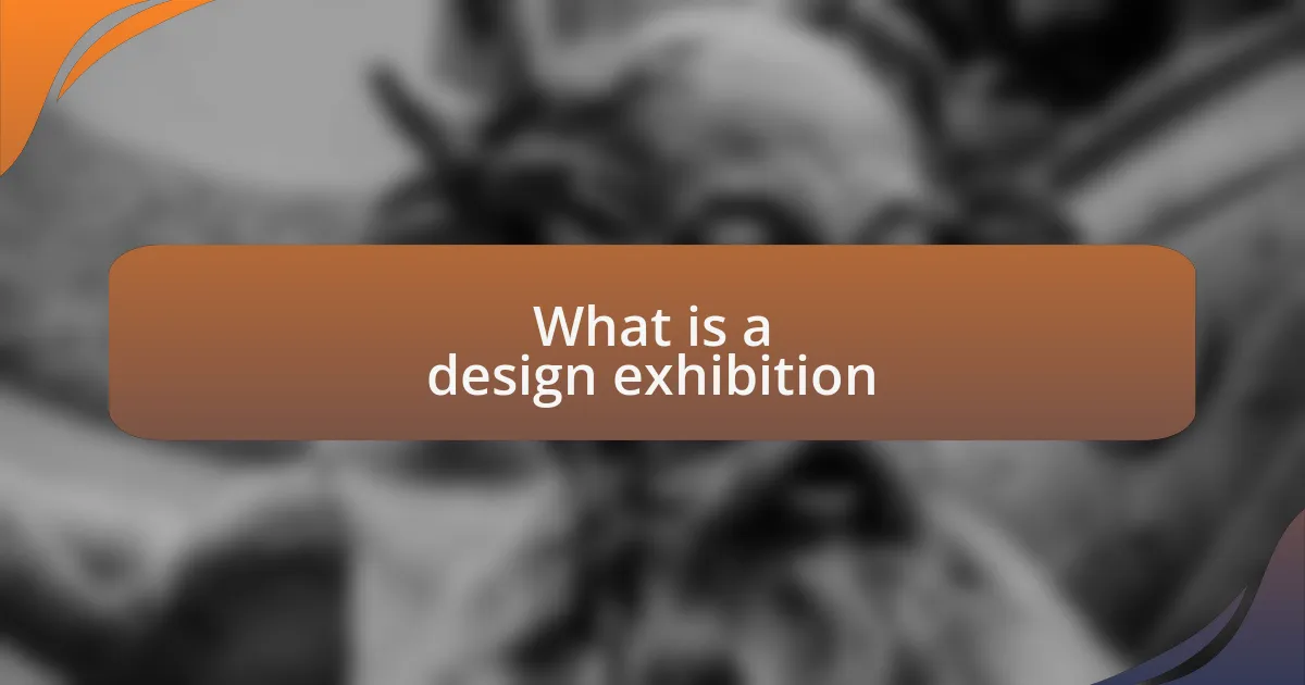 What is a design exhibition